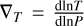 ${\nabla _T} = {{{\rm{d}}\ln T} \over {{\rm{d}}\ln P}}$