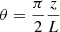 $ \theta = \frac{\pi}{2} \frac{z}{L} $