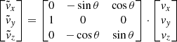 $$ \begin{aligned} \begin{bmatrix} \tilde{v}_x \\ \tilde{v}_y \\ \tilde{v}_z \end{bmatrix} = \begin{bmatrix} 0&- \sin {\theta }&\cos {\theta } \\ 1&0&0 \\ 0&- \cos {\theta }&\sin {\theta } \end{bmatrix} \cdot \begin{bmatrix} v_x \\ v_y \\ v_z \end{bmatrix} \end{aligned} $$