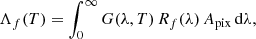 $$ \begin{aligned} \Lambda _f (T) = \int _0^{\infty } G(\lambda , T) \, R_f (\lambda ) \, A_{\mathrm{pix} } \, \mathrm{d} \lambda , \end{aligned} $$
