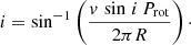 $$ \begin{aligned} i&= \sin ^{-1}\left(\frac{v\,\sin \,i \, P_{\rm rot}}{2\pi R}\right)\cdot \end{aligned} $$