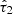 $ \hat{\tau}_2 $