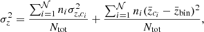 $$ \begin{aligned} \sigma ^2_z = \frac{\sum _{i=1}^{\mathcal{N} } n_i \sigma _{z,c_i}^2}{N_{\mathrm{tot} }} + \frac{\sum _{i=1}^{\mathcal{N} } n_i (\bar{z}_{c_i} - \bar{z}_{\mathrm{bin} })^2}{N_{\mathrm{tot} }}, \end{aligned} $$