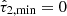$ \hat{\tau}_{2,\mathrm{min}}=0 $