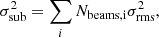 $$ \begin{aligned} \sigma _{\rm {sub}}^2 = \sum _{i} N_{\rm {beams,i}}\sigma _{\rm {rms}}^2, \end{aligned} $$