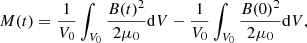 $$ \begin{aligned} M(t)&=\frac{1}{V_0}\int _{V_0}\frac{B(t)^2}{2\mu _0}\mathrm{d}V-\frac{1}{V_0}\int _{V_0}\frac{B(0)^2}{2\mu _0}\mathrm{d}V, \end{aligned} $$