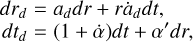 $\[\begin{aligned}d r_d & =a_d d r+r \dot{a}_d d t \\d t_d & =(1+\dot{\alpha}) d t+\alpha^{\prime} d r,\end{aligned}\]$