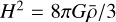 $\[H^2=8 \pi G \bar{\rho} / 3\]$