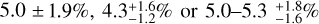 $\[5.0 ~\pm~1.9 \%, ~4.3_{-1.2}^{+1.6} \% ~\text { or }~ 5.0{-}5.3_{-1.6}^{+1.8} \%\]$