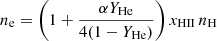 $$ \begin{aligned} n_{\rm e}=\left(1+{\alpha Y_{\rm He}\over 4(1-Y_{\rm He})}\right)x_{\rm HII}\,n_{\rm H} \end{aligned} $$