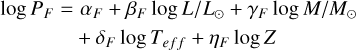 $\matrix{ {\log {P_F} = {\alpha _F} + {\beta _F}\log L/{L_ \odot } + {\gamma _F}\log M/{M_ \odot }} \cr { + {\delta _F}\log {T_{eff}} + {\eta _F}\log Z} \cr } $