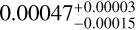 $\[0.00047_{-0.00015}^{+0.00003}\]$