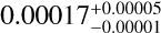 $\[0.00017_{-0.00001}^{+0.00005}\]$