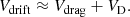 $$ \begin{aligned} {V}_{\mathrm{drift} }\approx {V}_{\mathrm{drag} } + {V}_{\mathrm{D} }. \end{aligned} $$