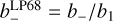 $b_ - ^{{\rm{LP68 }}} = {b_ - }/{b_1}$