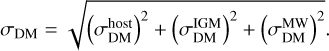 ${\sigma _{{\rm{DM}}}} = \sqrt {{{\left( {\sigma _{{\rm{DM}}}^{{\rm{host}}}} \right)}^2} + {{\left( {\sigma _{{\rm{DM}}}^{{\rm{IGM}}}} \right)}^2} + {{\left( {\sigma _{{\rm{DM}}}^{{\rm{MW}}}} \right)}^2}} .$
