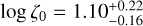 $\log {\zeta _0} = 1.10_{ - 0.16}^{ + 0.22}$