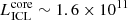 $ L_{\mathrm{ICL}}^{\mathrm{core}}\sim 1.6 \times 10^{11} $