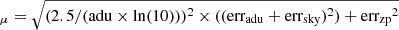 $ _{\mu} = \sqrt{(2.5/(\mathrm{adu} \times \ln(10)))^2 \times ((\mathrm{err_{adu}+err_{sky}})^2) + \mathrm{err_{zp}}^2} $