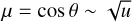 $\mu = \cos \theta \sim \sqrt u $