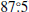 $ 87{{\overset{\circ}{.}}}5 $
