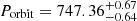 $ P_{\mathrm{orbit}} = 747.36^{+0.67}_{-0.64} $
