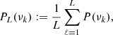 $$ \begin{aligned} P_L(\nu _k): = \frac{1}{L} \sum _{\ell = 1}^{L} P(\nu _k), \end{aligned} $$