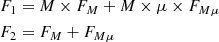 $$ \begin{aligned} F_1&=M \times F_M +M\times \mu \times F_{M\mu } \\ F_2&=F_M + F_{M\mu } \end{aligned} $$