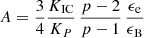 $ A=\frac{3}{4}\frac{K_{\mathrm{IC}}}{K_P}\, \frac{p-2}{p-1}\, \frac{\epsilon_{\mathrm{e}}}{\epsilon_{\mathrm{B}}} $