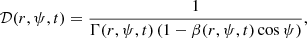 $$ \begin{aligned} \mathcal{D} (r,\psi ,t) = \frac{1}{\Gamma (r,\psi ,t)\left(1-\beta (r,\psi ,t)\cos {\psi }\right)}, \end{aligned} $$