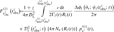 $$ \begin{aligned} F_{\nu _{\rm obs}^z}^{(i)}\left(t_{\rm obs}^z\right) \!\!\!&= \!\!\!\frac{1+z}{4\pi D_{\rm L}^2} \int \limits _{t_{\mathrm{min} }^{(i)}(t_{\rm obs}^z)}^{t_{\mathrm{max} }^{(i)}(t_{\rm obs}^z)} \!\!\!\! \frac{c\, \mathrm{d} t}{2\Gamma _i(t)R_i(t)}\, \frac{\Delta \phi _i\left(\theta _\mathrm{v} ;\psi _i(t^z_\mathrm{obs} ;t)\right)}{2\pi }\nonumber \\&\times \mathcal{D} _i^2\left(t^z_\mathrm{obs} ;t\right)\, \left[ 4\pi N_\mathrm{e} \left(R_i(t)\right)\right]\, p^{\prime (i)}_{\nu ^{\prime }}(t), \end{aligned} $$