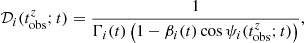 $$ \begin{aligned} \mathcal{D} _i(t^z_\mathrm{obs} ;t)&= \frac{1}{\Gamma _i(t)\left(1-\beta _i(t)\cos {\psi _i(t^z_\mathrm{obs} ;t)}\right)}, \end{aligned} $$