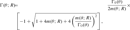 $$ \begin{aligned} \Gamma (\theta ;R)&\!\!\!=\!\!\!&\frac{\Gamma _0(\theta )}{2m(\theta ;R)}\times \nonumber \\&\left[ -1 + \sqrt{1 + 4m(\theta ;R) + 4 \left( \frac{m(\theta ;R)}{\Gamma _0(\theta )} \right)^{2}} \right], \end{aligned} $$