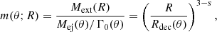 $$ \begin{aligned} m(\theta ;R) = \frac{M_{\mathrm{ext} }(R)}{M_{\mathrm{ej} }(\theta )/\Gamma _0(\theta )}=\left(\frac{R}{R_{\mathrm{dec} }(\theta )}\right)^{3-s} , \end{aligned} $$