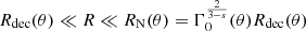 $ R_{\mathrm{dec}}(\theta) \ll R\ll R_{\mathrm{N}}(\theta) = \Gamma_0^{\frac{2}{3-s}}(\theta)R_{\mathrm{dec}}(\theta) $