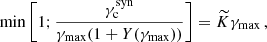 $$ \begin{aligned} \mathrm{min} \left[ 1; \frac{\gamma _{\rm c}^\mathrm{syn}}{\gamma _{\rm max} (1+Y(\gamma _{\rm max}))} \right] = \widetilde{K} \gamma _{\rm max}\, , \end{aligned} $$