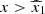 $ x > \widehat{x}_1 $