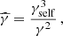 $$ \begin{aligned} \widehat{\gamma }=\frac{\gamma _\mathrm{self} ^3}{\gamma ^2}\, , \end{aligned} $$