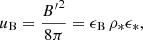 $$ \begin{aligned} u_{\mathrm{B} }=\frac{{B^{\prime }}^2}{8\pi }=\epsilon _{\mathrm{B} }\, \rho _*\epsilon _*, \end{aligned} $$