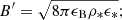$$ \begin{aligned} B^{\prime } = \sqrt{8\pi \epsilon _{\rm B} \rho _* \epsilon _*}; \end{aligned} $$