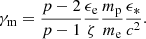$$ \begin{aligned} \gamma _{\mathrm{m} }=\frac{p-2}{p-1} \frac{\epsilon _{\mathrm{e} }}{\zeta } \frac{m_{\mathrm{p} }}{m_{\mathrm{e} }}\frac{\epsilon _*}{c^2}. \end{aligned} $$
