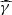 $ \widehat{\gamma} $