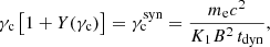 $$ \begin{aligned} \gamma _{\mathrm{c} } \left[1 + Y(\gamma _{\mathrm{c} })\right] = \gamma _{\mathrm{c} }^{\mathrm{syn} } = \frac{m_{\mathrm{e} }c^2}{K_1 B^2\, t_{\mathrm{dyn} }}, \end{aligned} $$