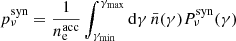 $$ \begin{aligned} p_\nu ^\mathrm{syn}&= \frac{1}{n_\mathrm{e} ^\mathrm{acc} } \int _{\gamma _\mathrm{min} }^{\gamma _\mathrm{max} } \mathrm{d} \gamma \, \bar{n}(\gamma ) P_\nu ^\mathrm{syn} (\gamma )\end{aligned} $$