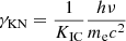 $ \gamma_{\mathrm{KN}}= \frac{1}{K_{\mathrm{IC}}}\frac{h\nu}{ m_{\mathrm{e}}c^2} $