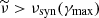 $ \widetilde{\nu} > \nu_{\mathrm{syn}}(\gamma_{\mathrm{max}}) $