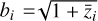 ${b_i} = \sqrt {1 + {{\bar z}_i}} $