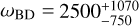 ${\omega _{{\rm{BD}}}} = 2500_{ - 750}^{ + 1070}$