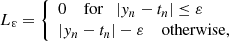 $$ \begin{aligned} L_{\varepsilon }&= {\left\{ \begin{array}{ll} 0 \quad \text{ for} \quad |y_n- t_n| \le \varepsilon \\ |y_n - t_n| - \varepsilon \quad \text{ otherwise,} \end{array}\right.} \end{aligned} $$