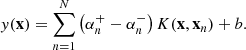 $$ \begin{aligned} y(\mathbf x )&= \sum _{n=1}^N \left(\alpha _n^{+} -\alpha _n^{-}\right)K(\mathbf x ,\mathbf x _n) +b. \end{aligned} $$
